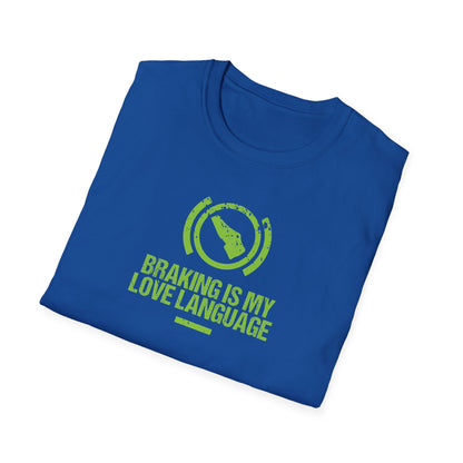 Braking Is My Love Language  T-Shirt