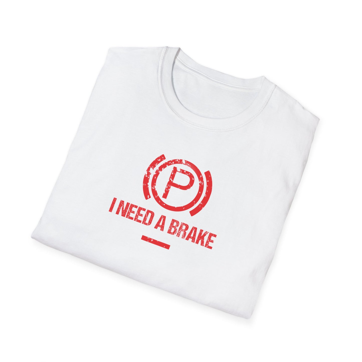 I Need A Brake T-Shirt