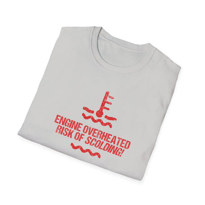 Engine Overheated Risk of Scolding T-Shirt