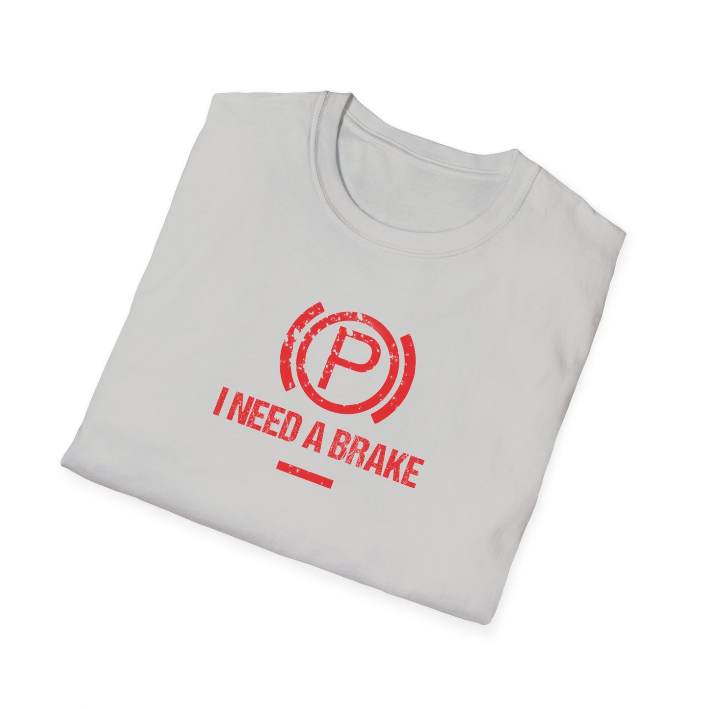 I Need A Brake T-Shirt