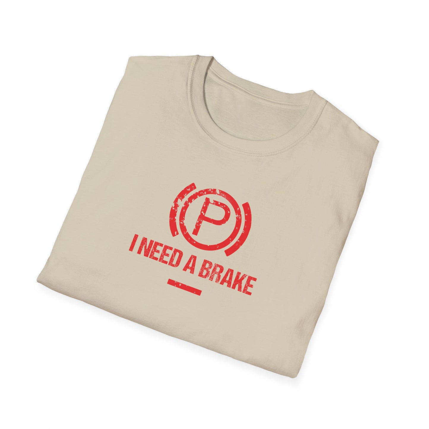 I Need A Brake T-Shirt