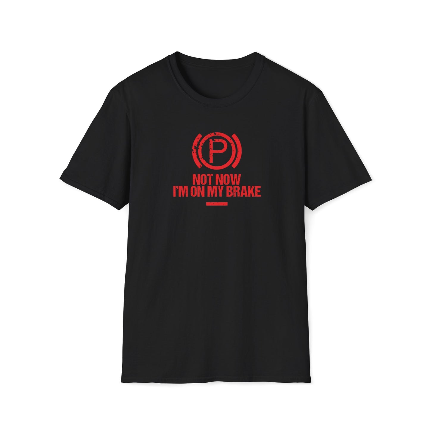 Not Now I'm On My Brake T-Shirt