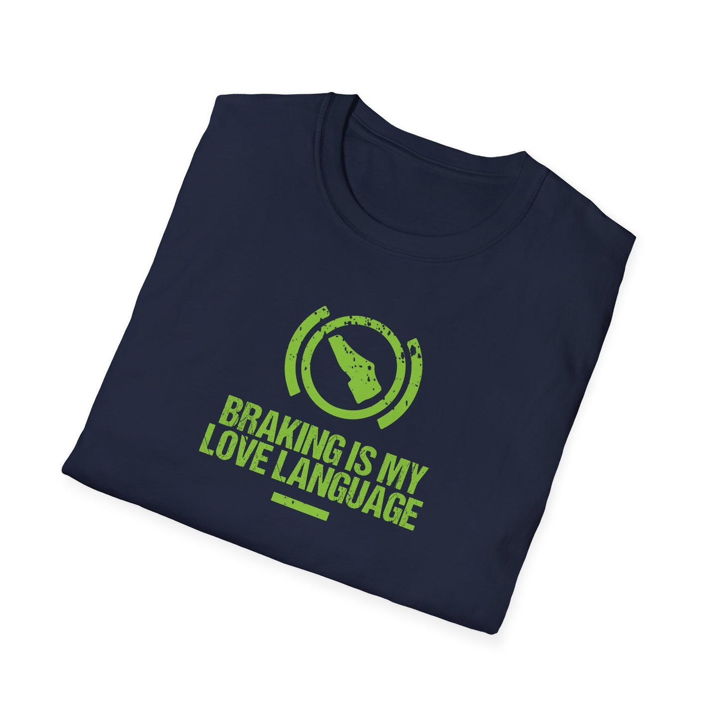 Braking Is My Love Language  T-Shirt